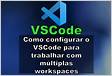 Como configurar o VSCode para trabalhar com múltiplas workspace
